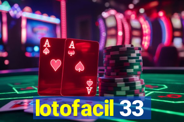 lotofacil 33